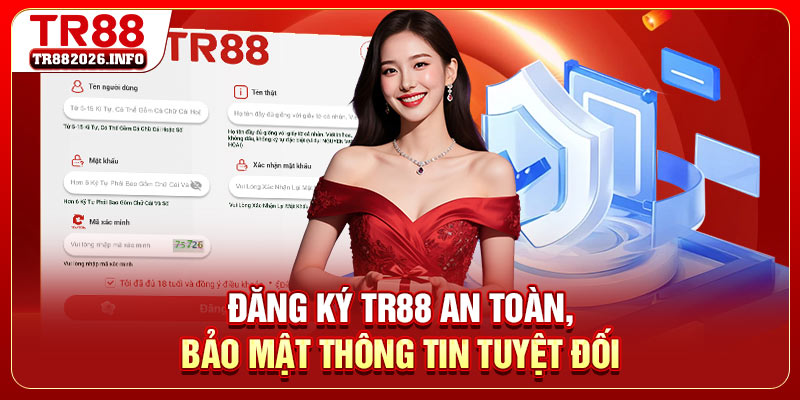 Đăng ký TR88 an toàn, bảo mật thông tin tuyệt đối