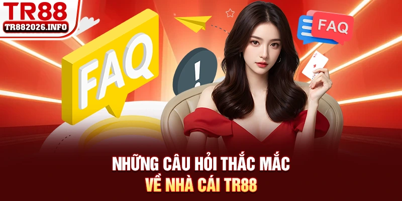 Những câu hỏi thắc mắc về nhà cái TR88